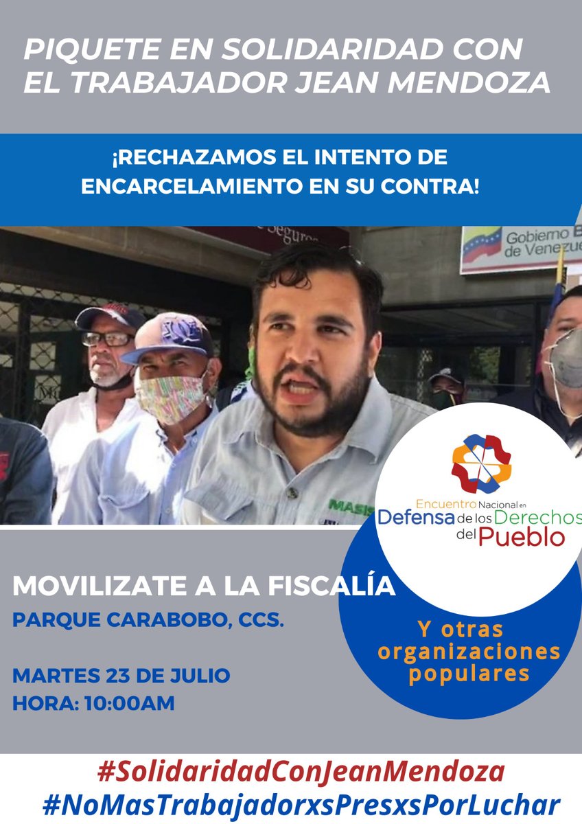 Movilización en solidaridad con el trabajador Jean Mendoza.

Rechazamos el intento de encarcelamiento en su contra.
Nos vemos en la sede de la Fiscalía Parque Carabobo.

Martes #23Julio
Hora: 10:00 a.m.
