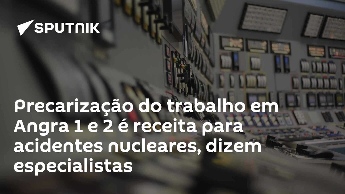 sputnik_brasil's tweet photo. Precarização do #trabalho em #Angra1 e 2 é receita para acidentes nucleares, dizem especialistas https://t.co/p98T7dexiw https://t.co/afIqY9bhRW