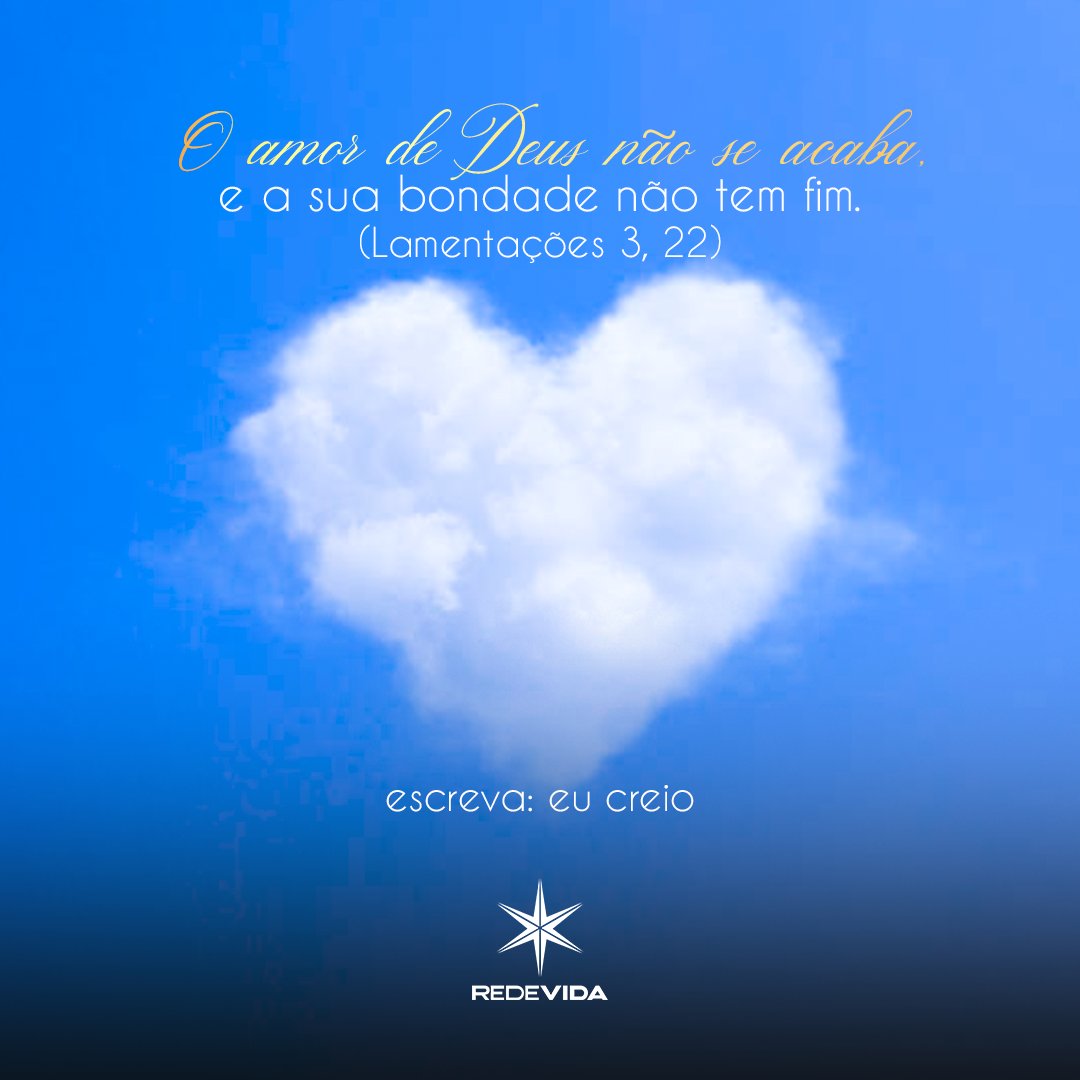 REDEVIDA's tweet photo. O amor de Deus não se acaba, e a sua bondade não tem fim.
(Lamentações 3,22)

Escreva: eu creio

#Deus #lamentacoes #amor #catolicos #redevida https://t.co/rPz0wuYiSL
