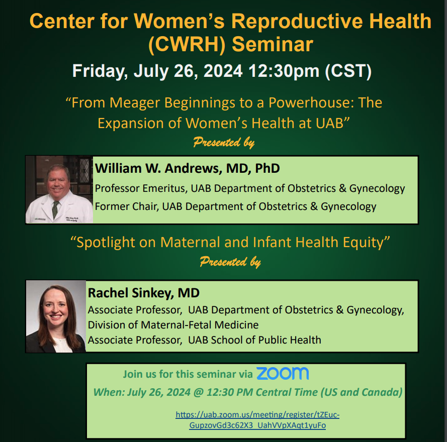 CWRH Seminar:  THIS FRIDAY 12:30pm (CST) . Dr. Bill Andrews will present: “From Meager Beginnings to a Powerhouse:  The Expansion of Women’s Health at UAB." Dr. Rachel Sinkey will present “Spotlight on Maternal and Infant Health Equity”. Register here: uab.zoom.us/meeting/regist…
