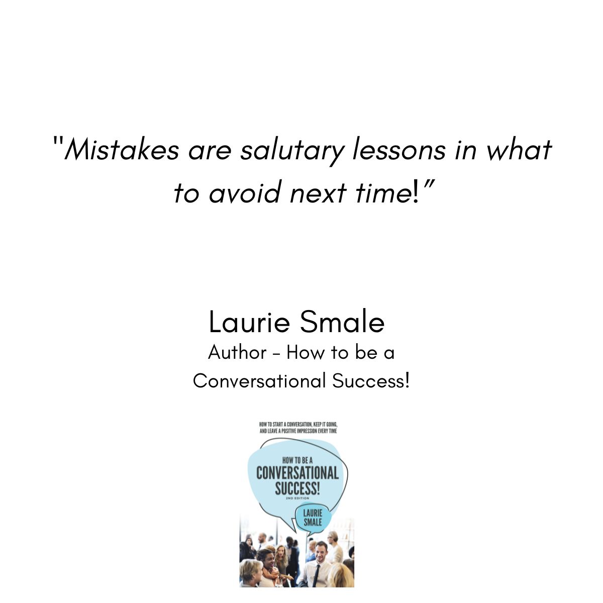 LaurieSmale's tweet photo. QUOTE // “Mistakes are salutary lessons in what to avoid next time!”

Laurie Smale, Master Speaking Coach and Author – How to be a Conversational Success! 📷

#lauriesmalequotes #howtobeaconversationalsuccess #mistakes #whattoavoid https://t.co/Yo4xFpoKD4