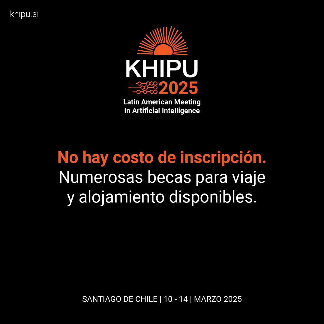 ¡Las aplicaciones para KHIPU 2025 ya están abiertas!
No hay tarifas de inscripción y hay numerosas becas disponibles para alojamiento y transporte.
Más información en khipu.ai
¡Corre la voz!