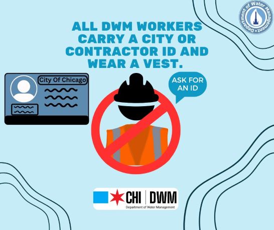 Water Management (@chicagowater) on Twitter photo Avoid being scammed! All DWM workers and our contractors carry ID and wear branded vests. Ask to see ID.
<a href="/ChicagosMayor/">Mayor Brandon Johnson</a> <a href="/ChicagoBACP/">ChicagoBACP</a> Avoid being scammed! All DWM workers and our contractors carry ID and wear branded vests. Ask to see ID.
<a href="/ChicagosMayor/">Mayor Brandon Johnson</a> <a href="/ChicagoBACP/">ChicagoBACP</a>