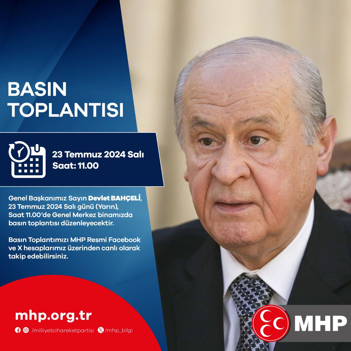 Genel Başkanımız Sayın Devlet BAHÇELİ, 23 Temmuz 2024 Salı günü (Yarın), Saat 11.00’de Genel Merkez binamızda basın toplantısı düzenleyecektir.

Basın Toplantımızı MHP Resmi Facebook ve X hesaplarımız üzerinden canlı olarak takip edebilirsiniz.