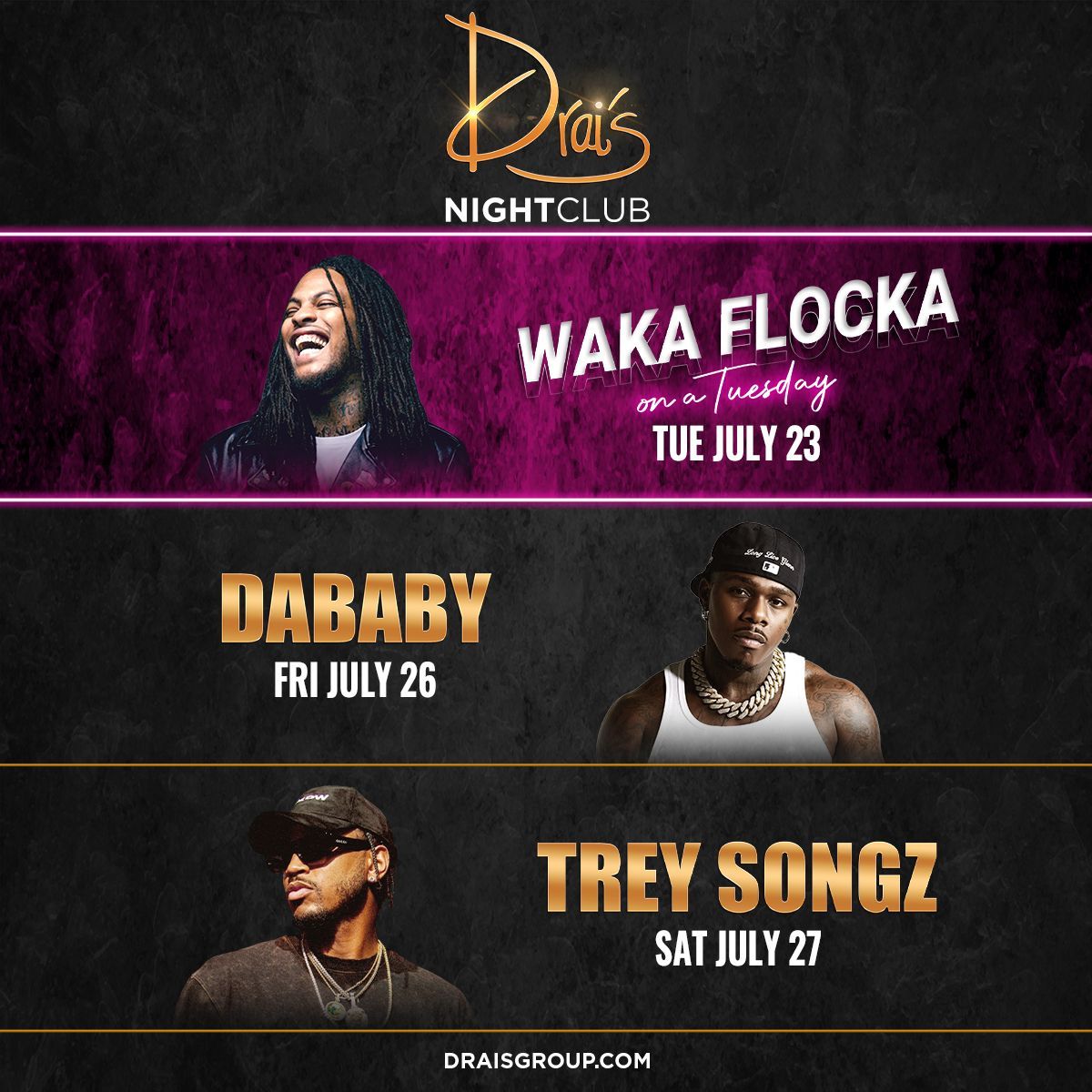 Drai's Nightclub (@draislv) on Twitter photo Who's ready to party at Drai's? π₯
Tuesday, July 23: <a href="/WakaFlocka/">Waka Flocka Flame π₯</a>
Friday, July 26: <a href="/DaBabyDaBaby/">DaBaby</a>
Saturday, July 27: <a href="/TreySongz/">TreySongz.eth</a>
Tickets available at: buff.ly/49sLSpR Who's ready to party at Drai's? π₯
Tuesday, July 23: <a href="/WakaFlocka/">Waka Flocka Flame π₯</a>
Friday, July 26: <a href="/DaBabyDaBaby/">DaBaby</a>
Saturday, July 27: <a href="/TreySongz/">TreySongz.eth</a>
Tickets available at: buff.ly/49sLSpR