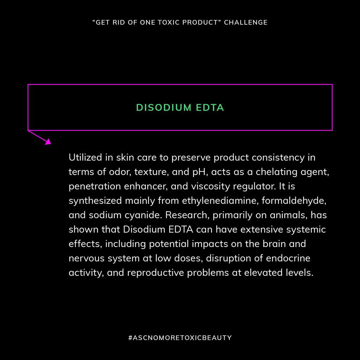 Hi 👋🏻 if you are new here, we are highlighting the top 15 offenders of toxic skin care ingredients. Next on our list is Disodium EDTA, is a common ingredient in many skincare products, but its potential harm shouldn't be overlooked in the ingredient list. 
#ascnomorertoxicbeauty