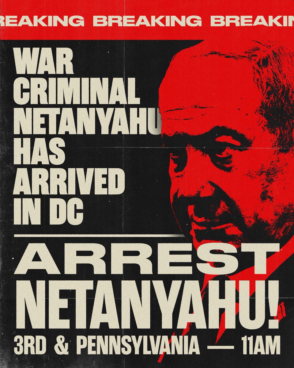 🚨BREAKING — War criminal Benjamin Netanyahu has arrived in Washington DC!

All out to DC this Wednesday, July 24, to surround the Capitol and say NO to genocide — ARREST NETANYAHU!

📅 Wed, 7/24
🕚 11 AM
📍Pennsylvania Ave and 3rd St. NW
🔴 WEAR RED!