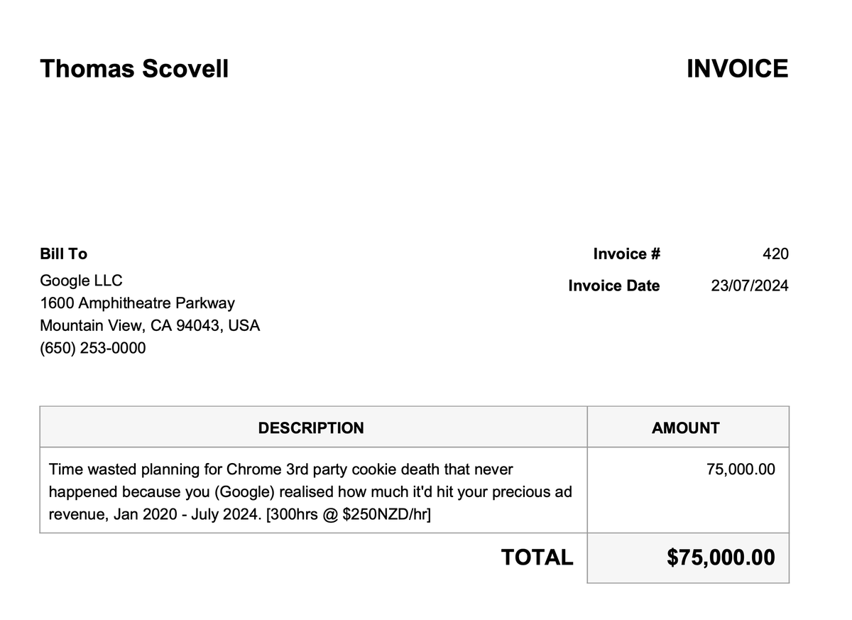 ThomasScovell's tweet photo. So @Google because you've pulled the pin on removing 3rd party cookies, after making the ad industry scramble around for half a decade - i'm going to have to invoice you for my wasted time. Prompt payment appreciated, i'm sure your earnings call tmw will show you're good for it. https://t.co/a07J1xtPoW