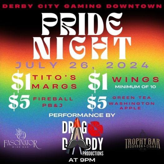 Celebrate the values of love, diversity, and community with Derby City Gaming Downtown for Pride Night on Friday, July 26th @ 9:00 PM at Fascinator Wine Bar.  Enjoy food and drink specials and be entertained by a performance by Drag Daddy Productions.