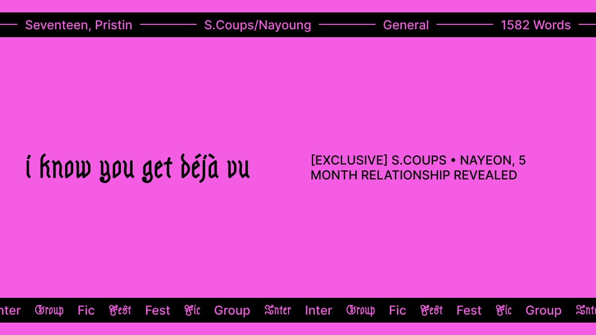 igficfest's tweet photo. i know you get déjà vu

—Rating: General
—Fandoms: Seventeen, Pristin
—Pairing: S.Coups/Nayoung
—Words: 1582

https://t.co/8PvBFD2LEl https://t.co/RpdkfgTciM