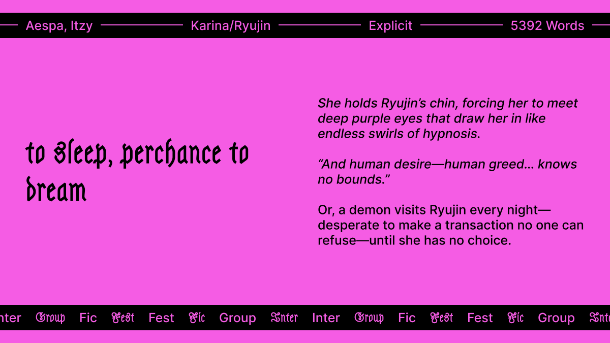 igficfest's tweet photo. to sleep, perchance to dream

—Rating: Teen
—Fandoms: Aespa, Itzy
—Pairing: Karina/Ryujin
—Words: 5392

https://t.co/IxCFbE2OKq https://t.co/H3vZB5WYYu