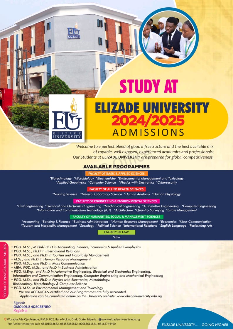 ELIZADE UNIVERSITY IS WHERE YOUR DREAM GETS FULFILLED.

APPLY NOW:
elizadeuniversity.edu.ng

+234 816 574 4490
+234 708 361 1621
+234 815 835 5812
+234 810 156 3682

Elizade University....... Going Higher!
