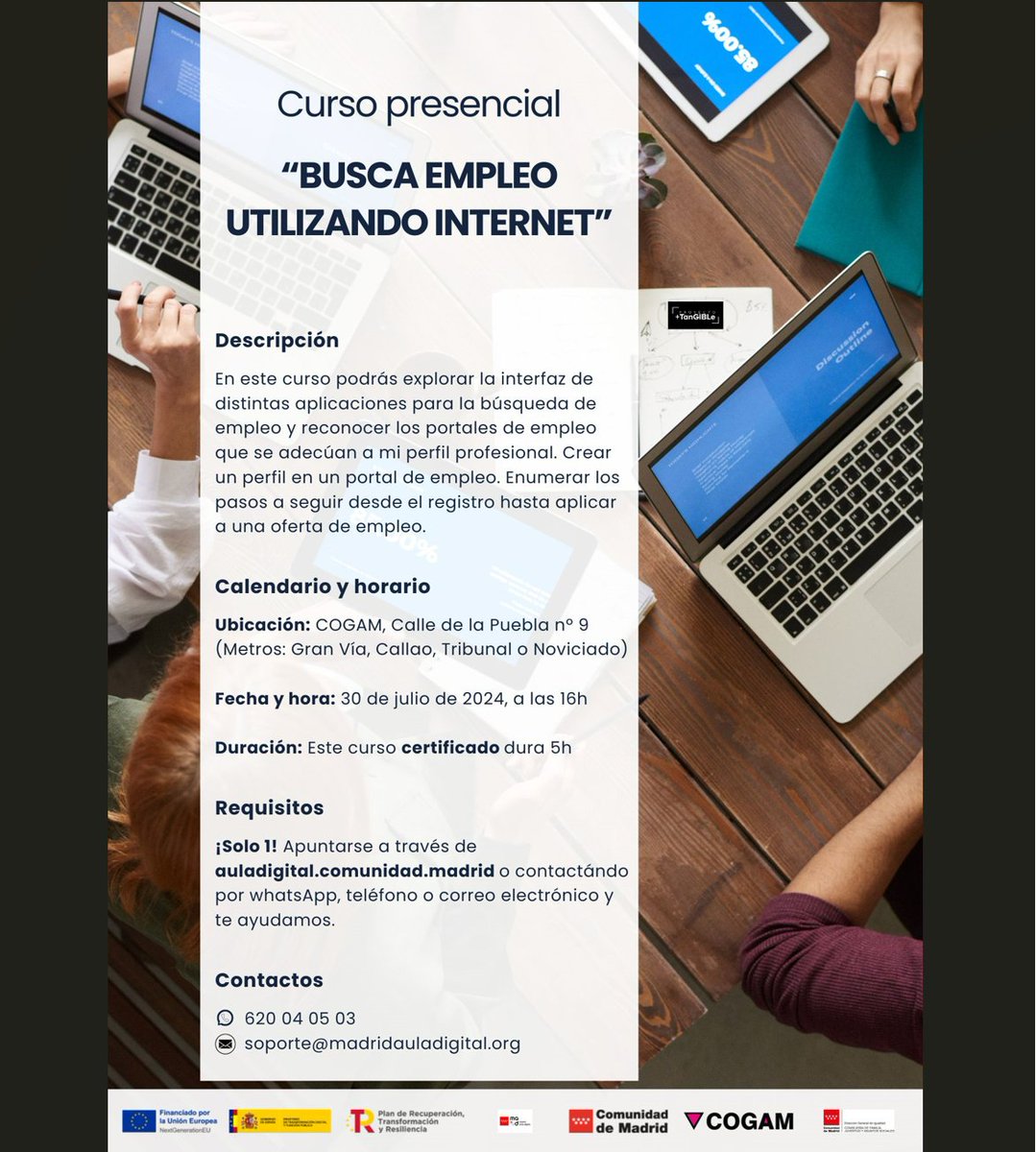 El próximo martes, 30 de Julio, te invitamos a participar en el curso presencial que se va a realizar en COGAM con Madrid Aula Digital: "Busca empleo utilizando internet".

A las 16h, Gratuito y con certificado

Datos para inscribirse en el cartel

¡¡Os esperamos!!