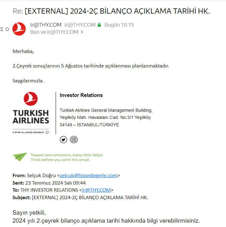 #THY yatırımcı ilişkileri departmanı çok hızlı, iletişime geçip istediğiniz soruyu sorabilirsiniz. 2024-2. çeyrek bilanço açıklama tarihini 5 Ağustos 2024 olarak planlamaktalar. #tesekkürlerthy