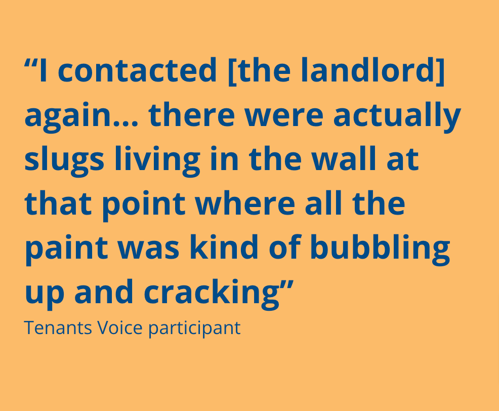 But while rents are going up, quality isn't

Even in summer, 45% of renters are living in a home with mould, cold or damp - including 1.3 million children.

Almost half (48%) have been facing issues for more than a year