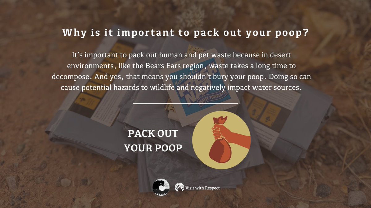 Always pack out your waste – including toilet paper. Most visitors’ first inclination is to dig a cat hole and bury their poop. But in the arid Bears Ears region, human &amp; pet waste doesn’t decompose here like it does in lush forests. At least not for a long time, if that.