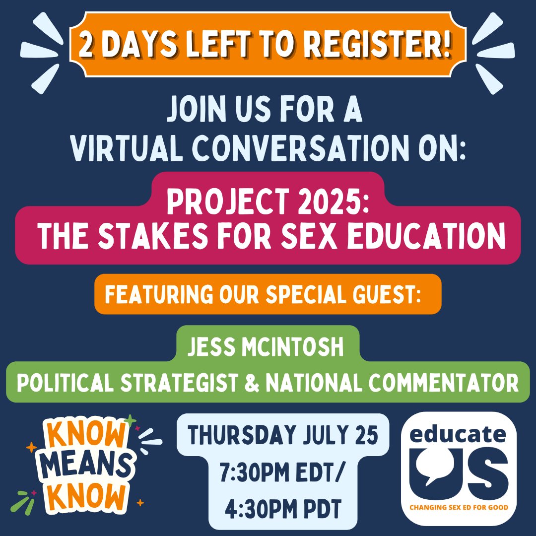 2 DAYS LEFT TO REGISTER for our urgent virtual conversation on the threats to sex ed in the right-wing’s Project 2025 plan, and how we can fight back and win happening this Thursday, July 25th at 7:30PM EDT/4:30PM PDT. 

Register at shorturl.at/GjpGs.