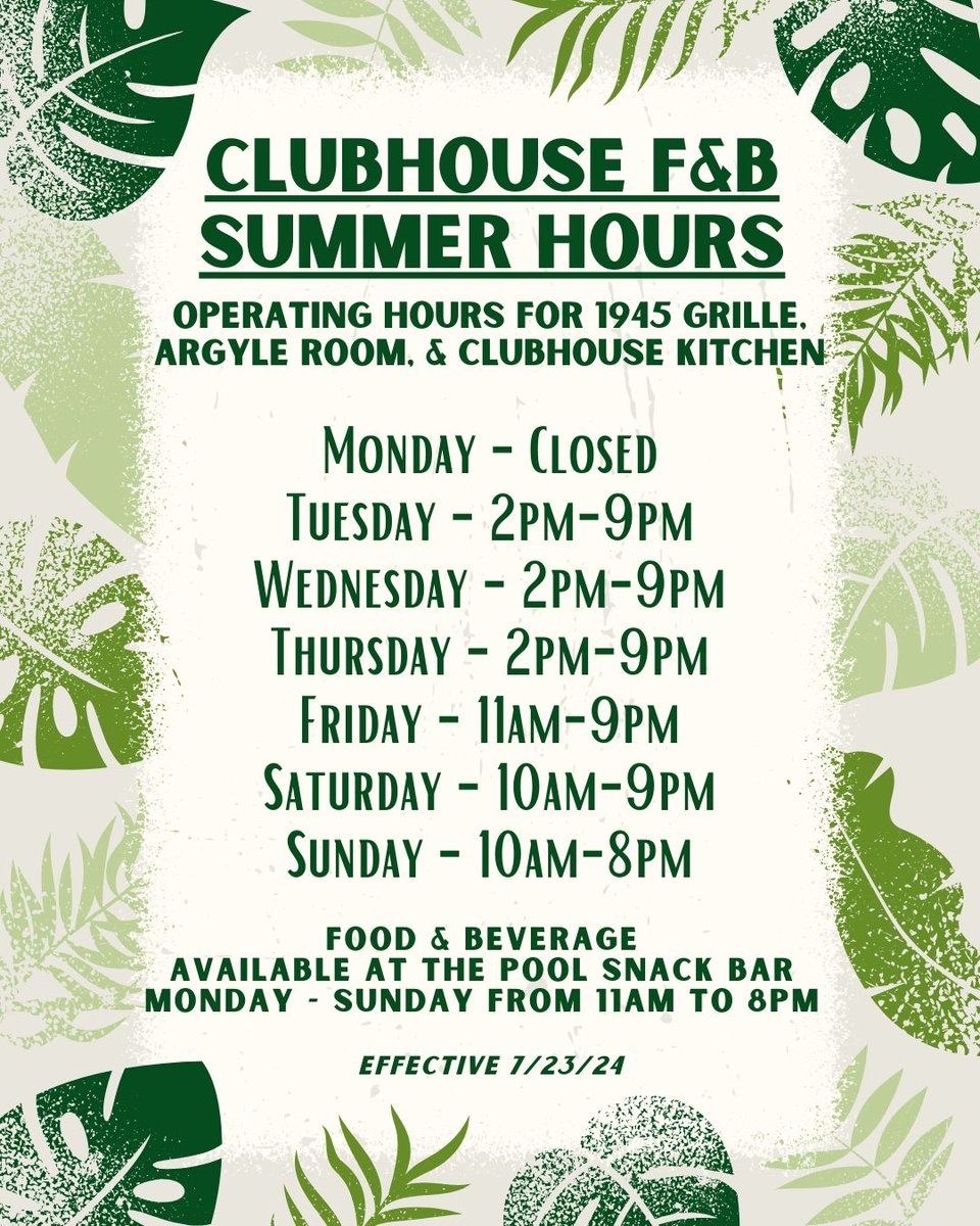 REMINDER! Effective today, the 1945 Grille, Argyle Room, &amp; Clubhouse Kitchen will begin Summer Hours.