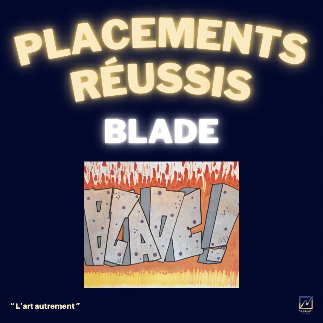 NexeartCapital's tweet photo. Retrouvez l’artiste Blade avec @NexeartCapital et les placements réussis !! https://t.co/AaYhAqY6WL