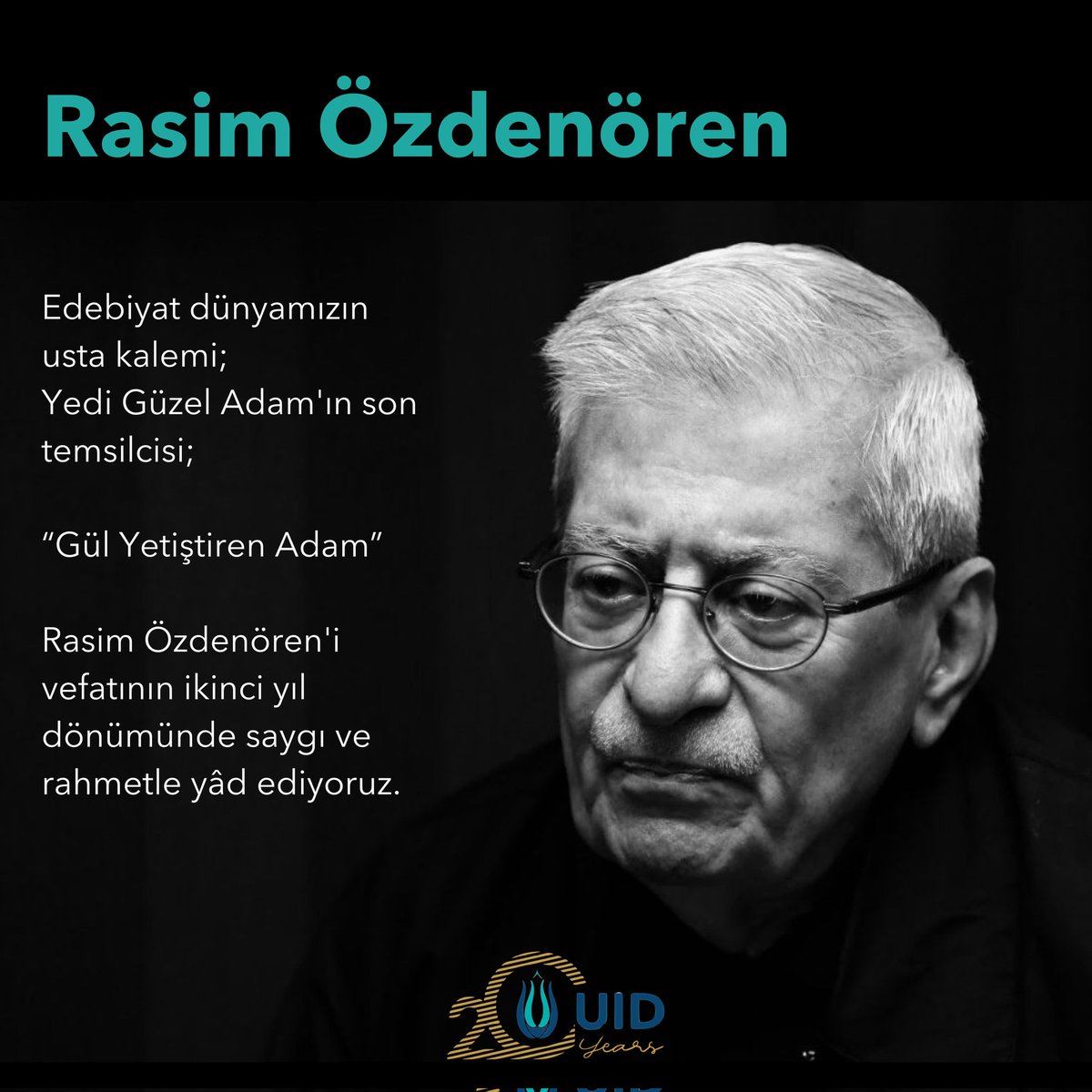 U_I_D's tweet photo. Edebiyat dünyamızın
usta kalemi;
Yedi Güzel Adam'ın son temsilcisi;
“Gül Yetiştiren Adam”
#RasimÖzdenören'i vefatının ikinci yıl dönümünde saygı ve rahmetle yâd ediyoruz.
#UID #uid20yaşında #uidyouth #uidwomen https://t.co/CmRtOmg0xP