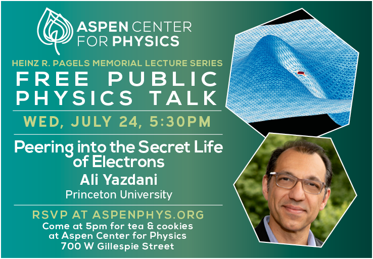 Wed, 7/24 - Join Ali Yazdani from <a href="/Princeton/">Princeton University</a> for "Peering into the Secret Life of Electrons" - 5:30pm. #physics #electrons #particlephysics #princetonquantuminitiative #quantumphenomena