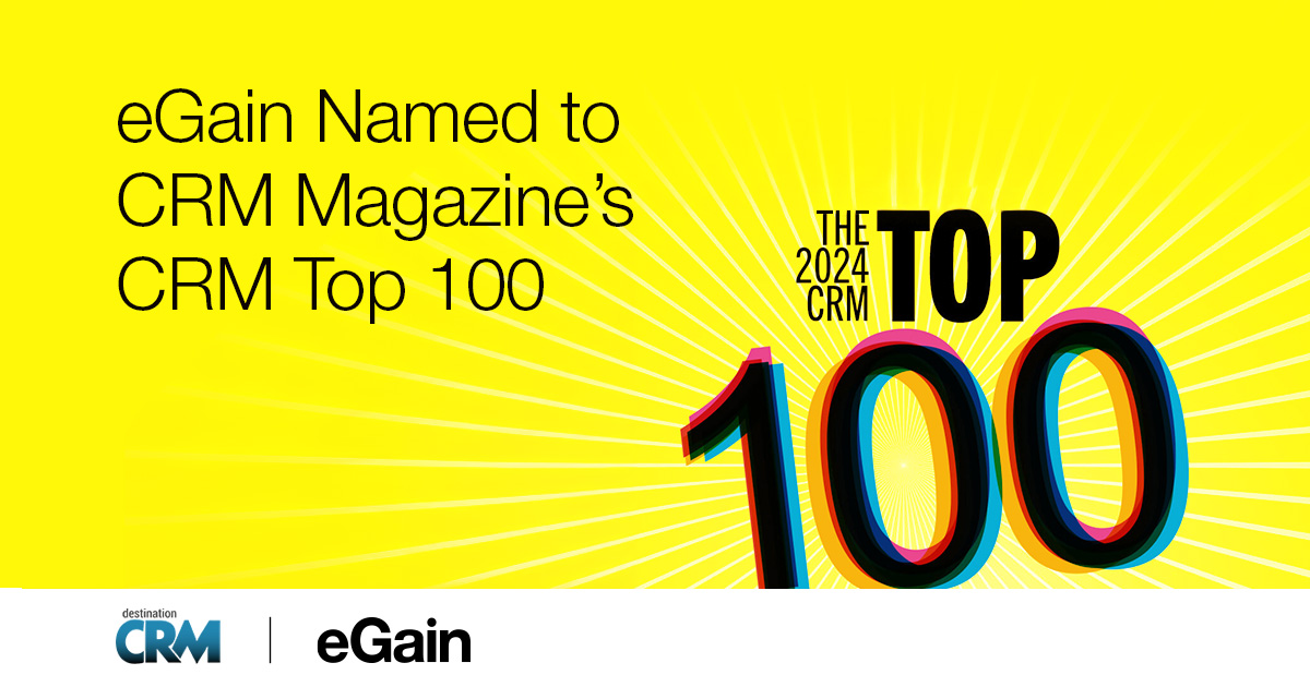 eGain Named to CRM Magazine’s “CRM Top 100”

This prestigious recognition underscores our commitment to innovation and business value creation with our AI Knowledge platform for customer service.

Curious to learn more about how we can help you? Contact us egain.com/contact-us/