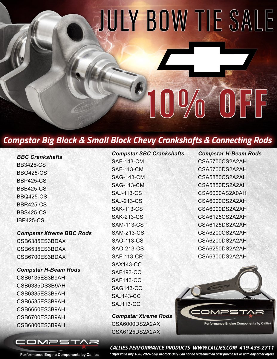 There's still time to take advantage of our Compstar Bow Tie Sale. All In-Stock Compstar Big Block and Small Block Cranks and Rods are 10% off during the month of July. See flyer for details and call our team! #CalliesPerformance #Chevy #Compstar