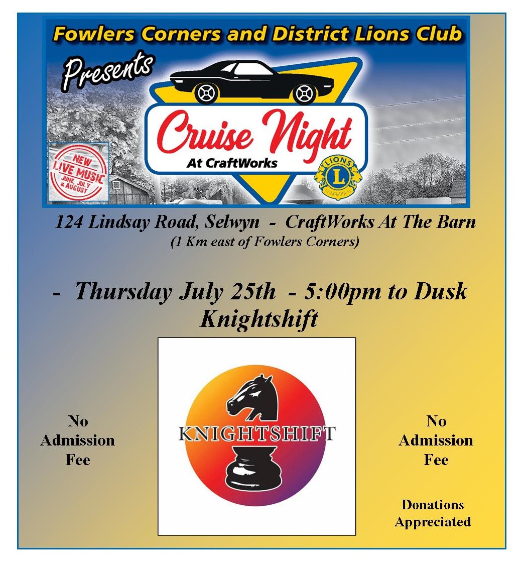 Cruise Night at <a href="/CraftworksATB/">CraftworksATB</a>  - 7/25/24 Presented by Fowlers Corners Lions Club  Come on down &amp; check out the Live music of Knightshift  Bring your chairs  Bring your dancing shoes - bare feet are welcome  Bring your appetite &amp; while your there, check out the Cruise Beauties!