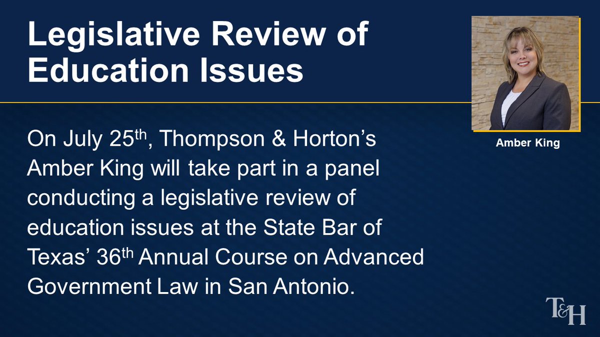 THSchoolLaw's tweet photo. On July 25th, Thompson &amp; Horton’s Amber King will take part in a panel conducting a legislative review of education issues at the State Bar of Texas’ 36th Annual Course on Advanced Government Law in San Antonio. More information here: https://t.co/kckHGvSK1H https://t.co/CRQvOU3OAN