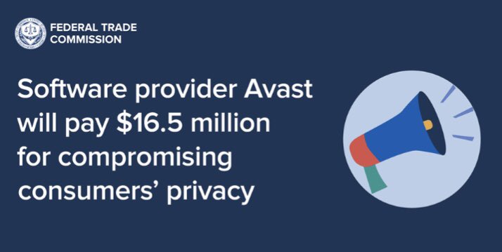 FTC finalizes Order with Avast Banning it from selling or licensing web browsing data for advertising and requiring to pay $16.5 Million.

Parties: Avast Ltd-UK, Avast Software-Czech and Jumpshot-US. 

Why? FTC alleged that Avast sold data which were not de-identified properly.