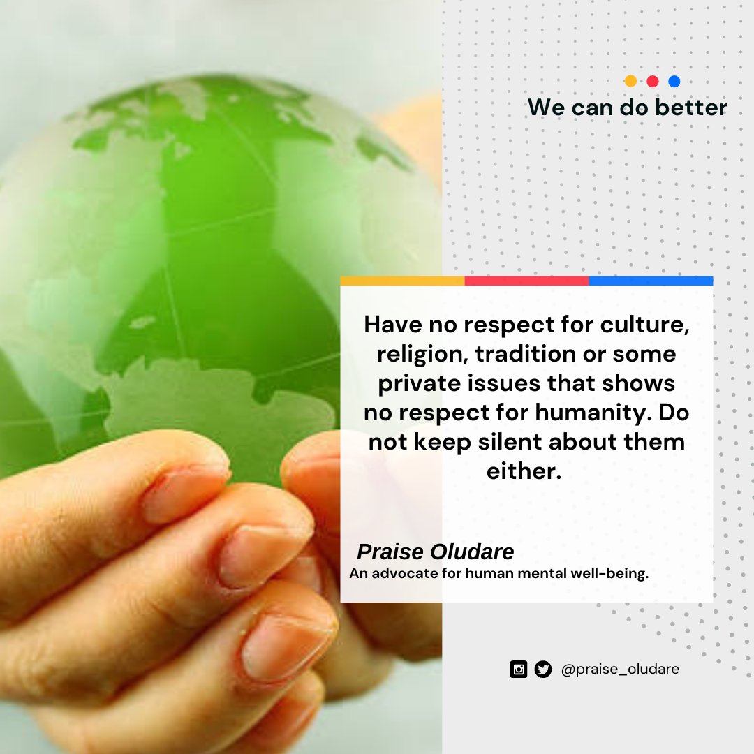 Can we create a world where one human is not afraid of another, one race is not fearful of another, and one culture does not oppress another?

I am <a href="/Praise_Oludare/">Praise Oludare</a> an effective administrator and dedicated mental health advocate. Let's connect—I'd be pleased to e-meet you.