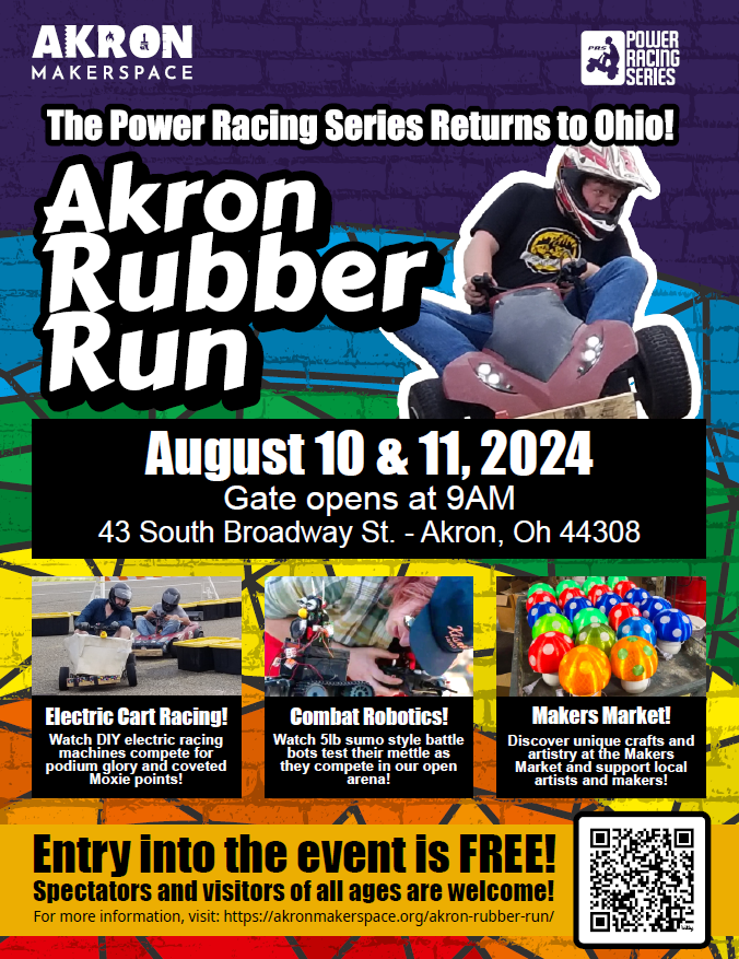 Akron Rubber Run
August 10 &amp; 11, 2024
43 South Broadway St. Akron, OH 44308
* Electric Cart Racing
* Combat Robotics
* Makers Market