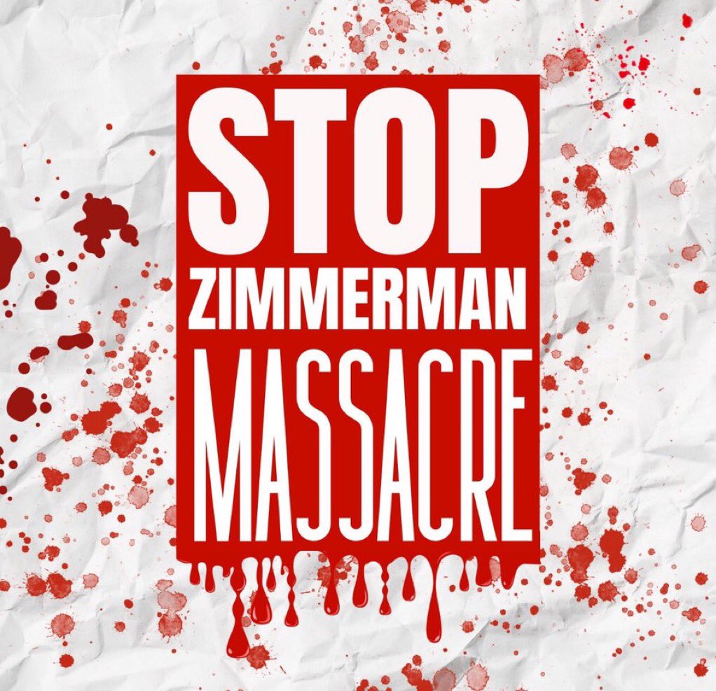 fdm254's tweet image. STOP ZIMMERMAN MASSACRE