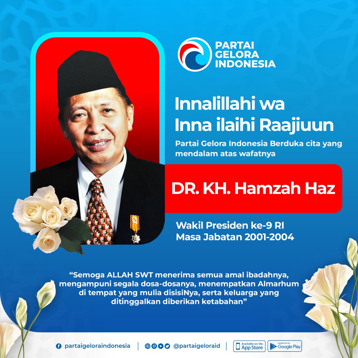 Inna lillahi wa inna ilaihi rojiun..

Keluarga besar Partai Gelora Indonesia turut berduka atas wafatnya Dr. KH. Hamzah Haz (Wakil Presiden RI ke-9 2001-2004)

Semoga Allah SWT menerima semua amal ibadahnya, mengampuni segala khilaf dan menempatkan almarhum di jannah-Nya. Aamiin