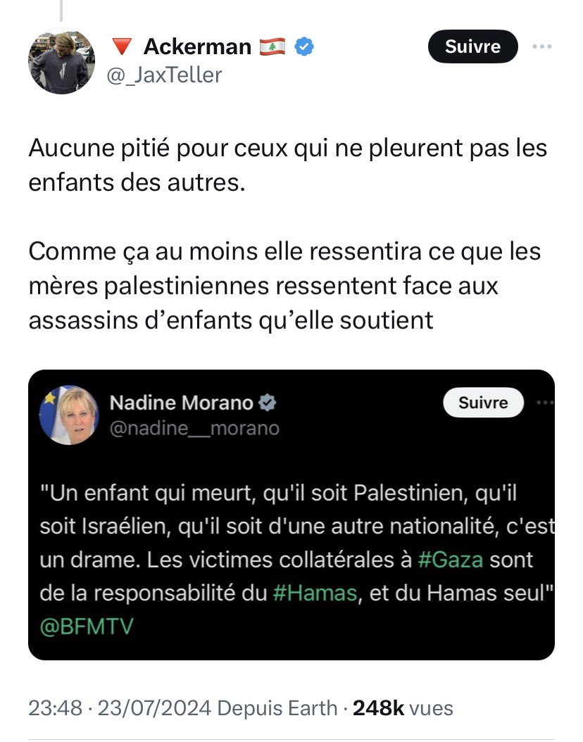 Non seulement, vous déversez votre haine sur une mère qui vient de perdre son fils, mais d’évidence, vous ne savez pas lire. Je pourrais avoir honte pour vous si seulement nous appartenions à la même espèce. Meilleures pensées vers Nadine Morano. #Morano