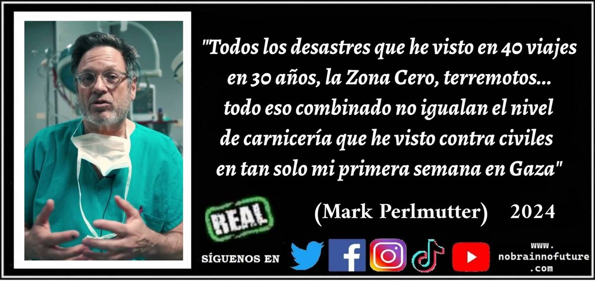 n0brainn0future's tweet photo. Mark Perlmutter (2024): "Todos los desastres que he visto en 40 viajes en 30 años, la Zona Cero, terremotos... todo eso combinado no igualan el nivel de carnicería que he visto contra civiles en tan solo mi primera semana en Gaza"
#perlmutter #markperlmutter #gaza #palestina https://t.co/5BKMyvb6N9