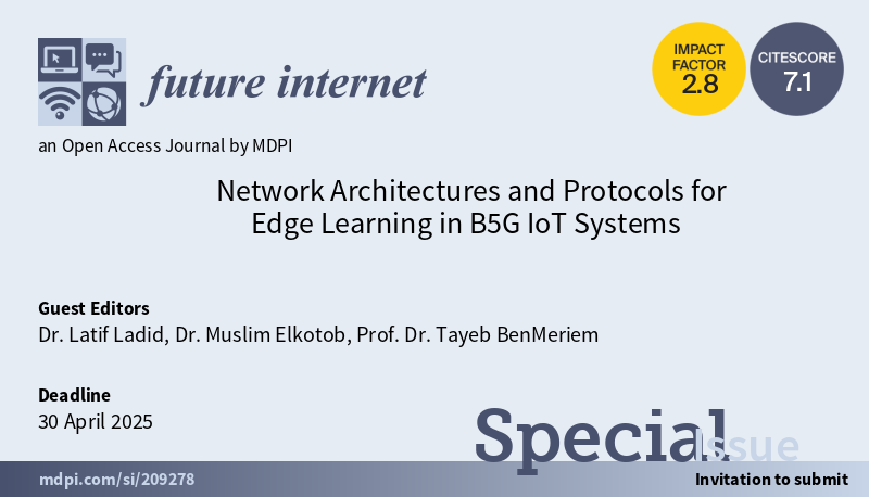 FutureInternet6's tweet photo. #CFP for the New #SpecialIssue "Network Architectures and Protocols for Edge Learning in B5G #IoT Systems", edited by Dr. Latif Ladid, Dr. Muslim Elkotob and Prof. Dr. Tayeb BenMeriem.

#networkarchitectures
#networkprotocols
#edgelearning
#5G

https://t.co/YESLF6ElSo https://t.co/h397ZIYfLd