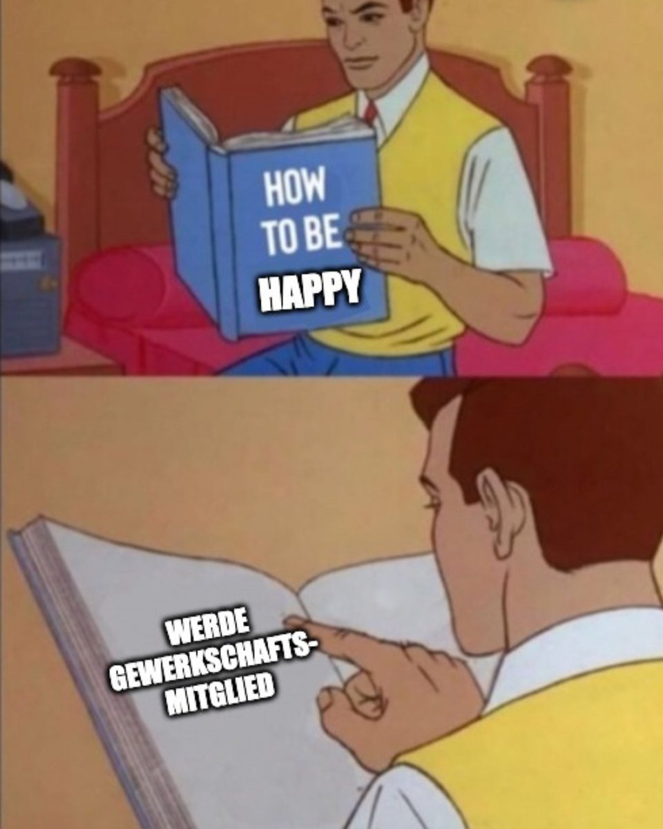 How to be happy? Werde Gewerkschaftsmitglied.