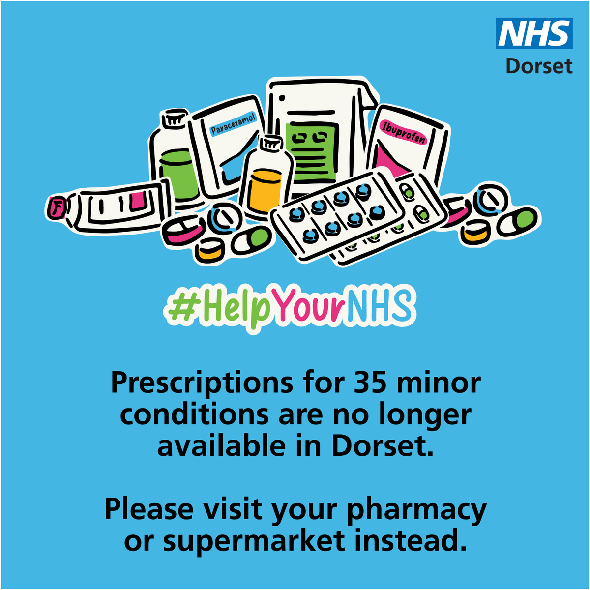 NHSDorset's tweet photo. Save time, save money and #HelpYourNHS.

There are no longer prescriptions for 35 common conditions like coughs, colds, mild hay fever, heartburn and indigestion. 

Please head to your local pharmacy or supermarket instead.

https://t.co/UWzoiFT2qj

#Dorset #HelpYourNHS https://t.co/U2hjf2oqVr