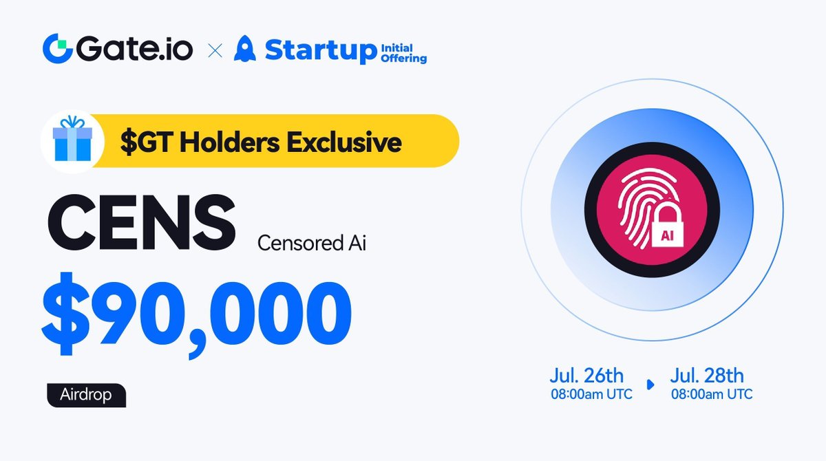 Gate.io Startup Free Offering: 4,736,842,105,264 $CENS #Airdrops <a href="/CensoredAi/">Censored Ai</a>

🪂 $GT Holder Exclusive
⏰Duration: 8:00AM, Jul 26 - Jul 28 (UTC)
⏰Trading: 12:00PM, Jul 28 (UTC)

Claim: gate.io/startup/1707
More: gate.io/article/38069

#GateioStartup