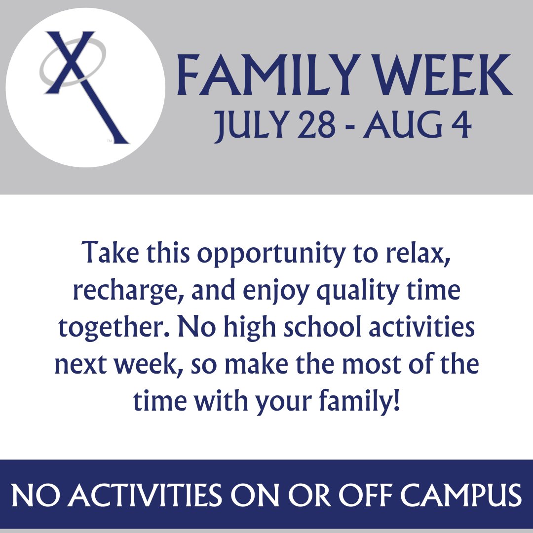 Family Week this summer will be Sunday, July 28th, through Sunday, August 4th. 

Xavier will not hold any school-related activities, open gyms, camps, or strength training next week, and its facilities will be closed.  No activities on or off campus! 

Enjoy Famiy Week!