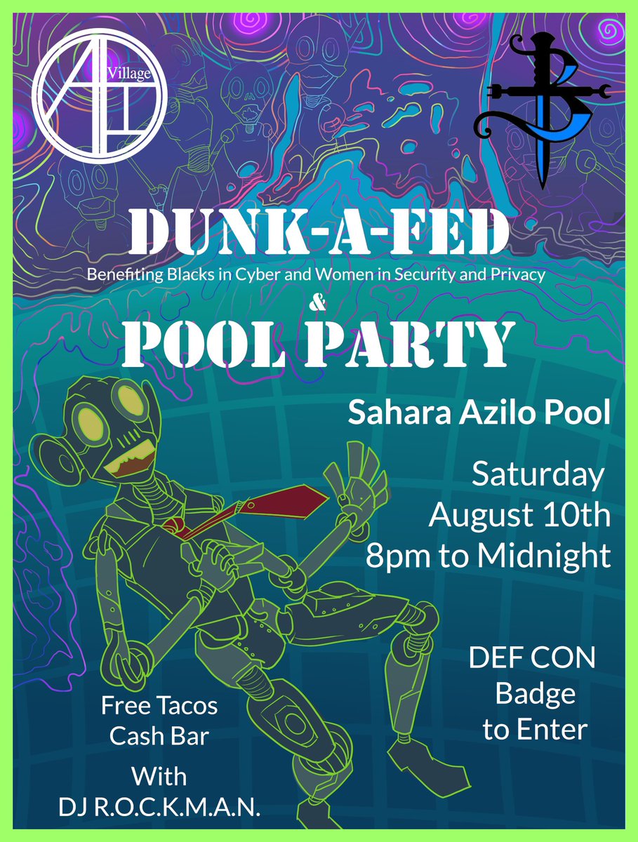 Dunk-A-Fed is getting closer! Don't forget to visit us and <a href="/BlueTeamVillage/">Blue Team Village</a> August 10th for our pool party.

Dunk-A-Fed benefits <a href="/wisporg/">Women In Security and Privacy (WISP)</a> and <a href="/BlackInCyberCo1/">Blacks In Cybersecurity</a> 

8/10 8pm to midnight at the Sahara Azilo pool
Free Tacos and a cash bar