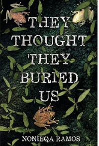 Coming September 10th! They Thought They Buried Us
by NoNieqa Ramos. Booklist says: This twisty thrill ride of a novel shines. Fans of horror movies in particular will appreciate this creepy story that centers survival for queer, BIPOC characters in the face of white supremacy.