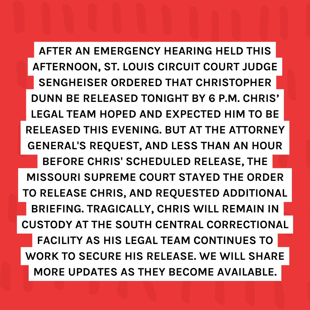 After an emergency hearing held this afternoon, St. Louis Circuit Court Judge Sengheiser ordered that Christopher Dunn be released tonight by 6 p.m. Chris’ legal team hoped and expected him to be released this evening.