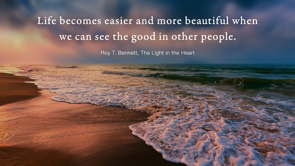 Life becomes easier and more beautiful when we can see the good in other  people. Roy T. Bennett, The Light in the Heart #motivation #Inspiration # quote #quotes #RoyTBennett, image size:1200x675