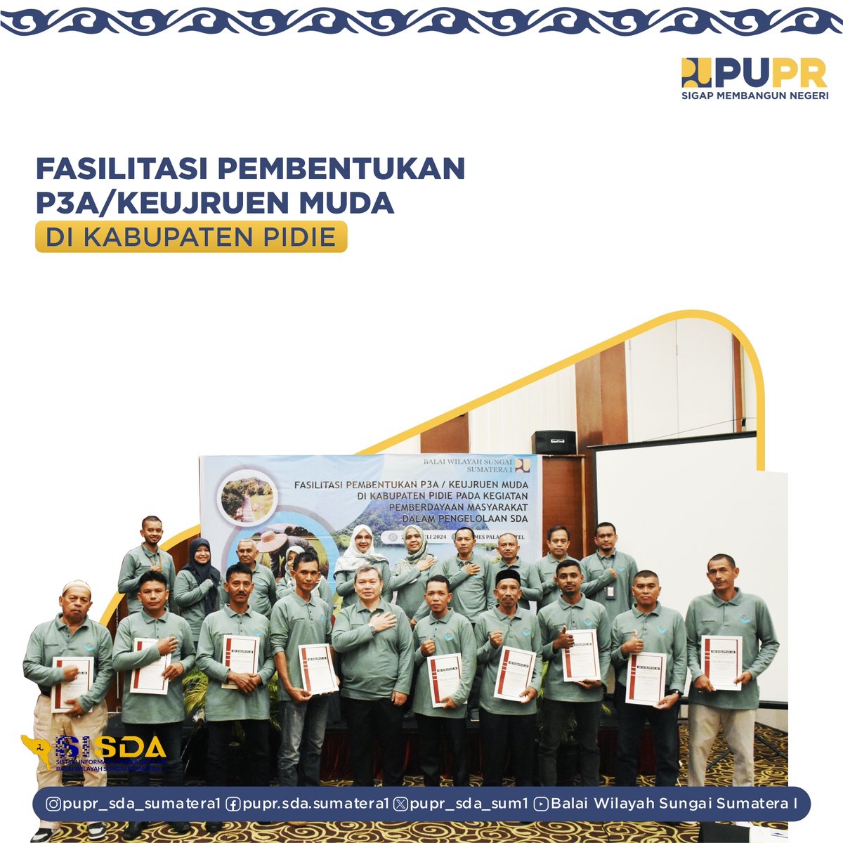 Dlm rangka pemberdayaan petani dlm mendayagunakan potensi air berupa pengelolaan irigasi, BWS Sum I melalui PPK Pengelolaan Sumber Daya Air (PSDA) mengadakan kgt Fasilitasi Pembentukan Keujruen Muda untuk Kabupaten Pidie slm 3 hari (21-23/07) di Hotel Hermes Palace, Banda Aceh.