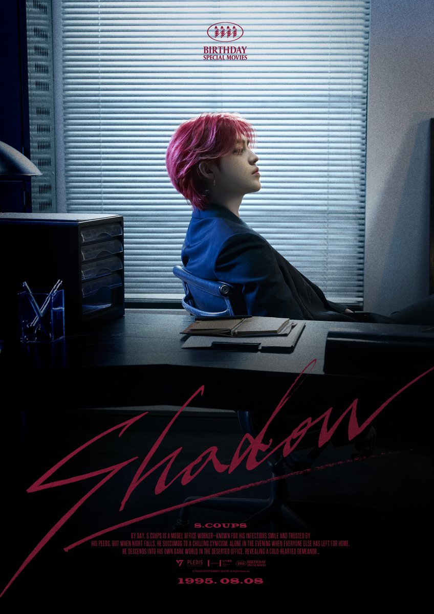 SEVENTEEN BIRTHDAY SPECIAL MOVIES
S.COUPS [SHADOW]

When night falls, he succumbs to a chilling cynicism...
밤이 되면 그는 차갑고 냉소적인 인물로 변하는데...

HAPPY S.COUPS DAY BIRTHDAY BOX VER.4
🎥상품 공개 2024. 07. 26. 11AM(KST)
🎞️판매 오픈 2024. 07. 26. 06PM(KST)
🎬