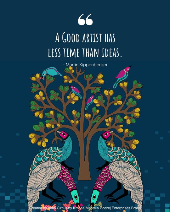 A good artist has less time than ideas ~ Martin Kippenberger