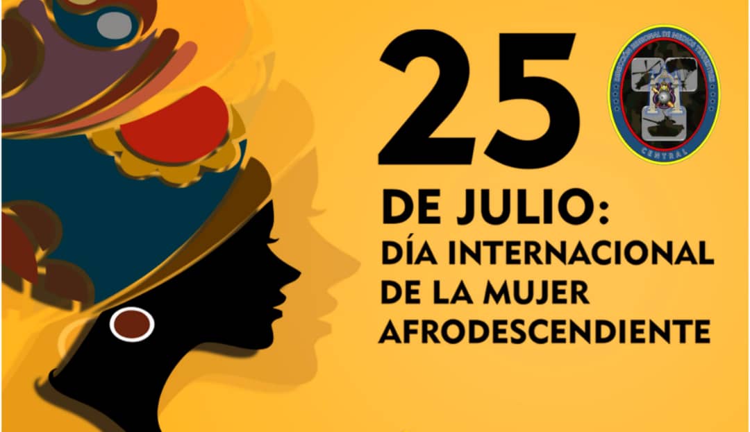 #25Jul Día Internacional de la Mujer Afrodescendiente o Día  de la Mujer Afrolatina Afrocaribeña. Fecha para reafirmar la conciencia de género, asumir conscientemente el liderazgo para defender espacios históricamente negados y luchar contra la discriminación.🇻🇪