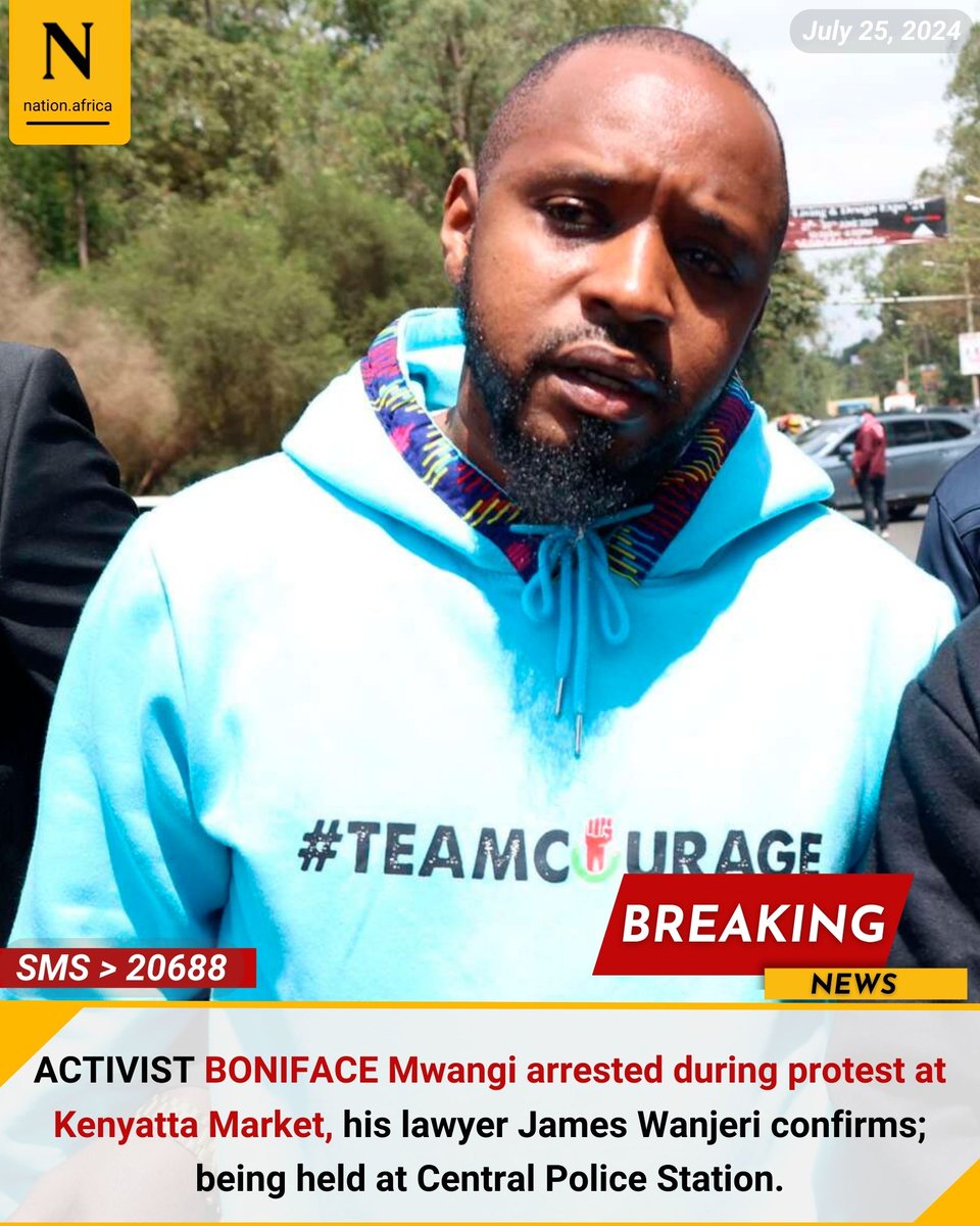 ACTIVIST BONIFACE Mwangi arrested during protest at Kenyatta Market, his lawyer James Wanjeri confirms; being held at Central Police Station.